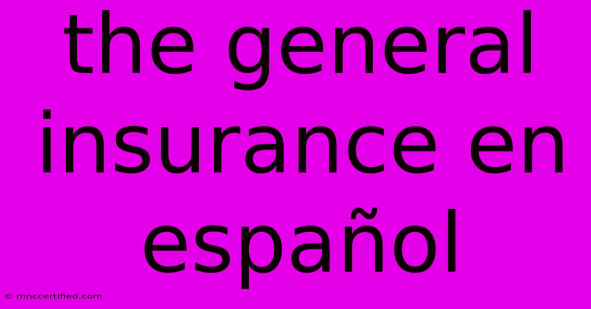 The General Insurance En Español