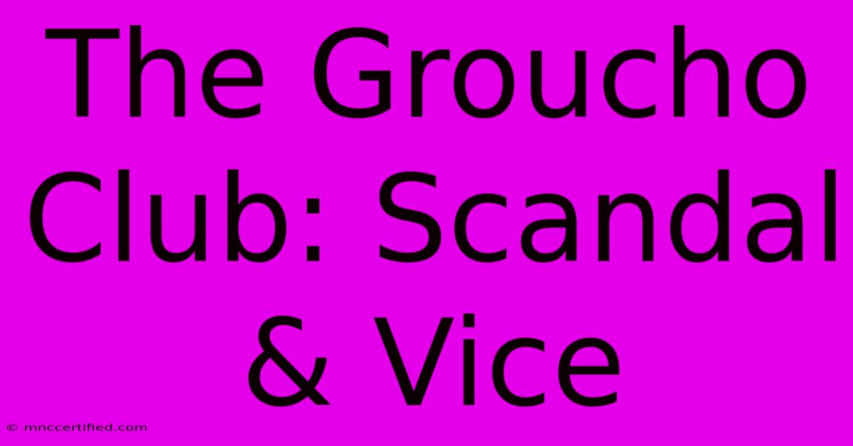 The Groucho Club: Scandal & Vice