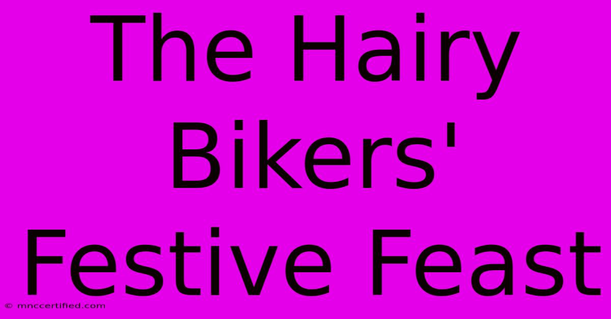 The Hairy Bikers' Festive Feast