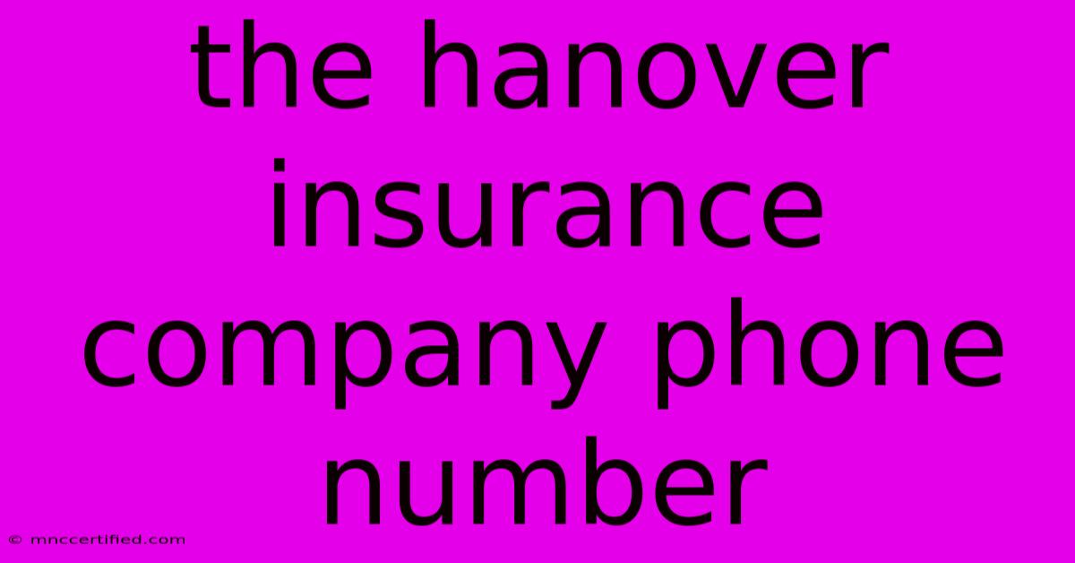 The Hanover Insurance Company Phone Number