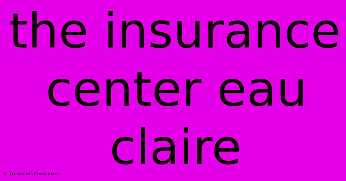 The Insurance Center Eau Claire