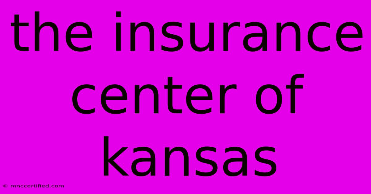 The Insurance Center Of Kansas