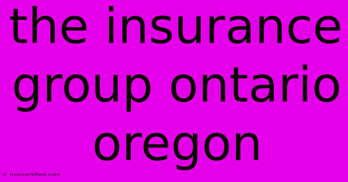 The Insurance Group Ontario Oregon