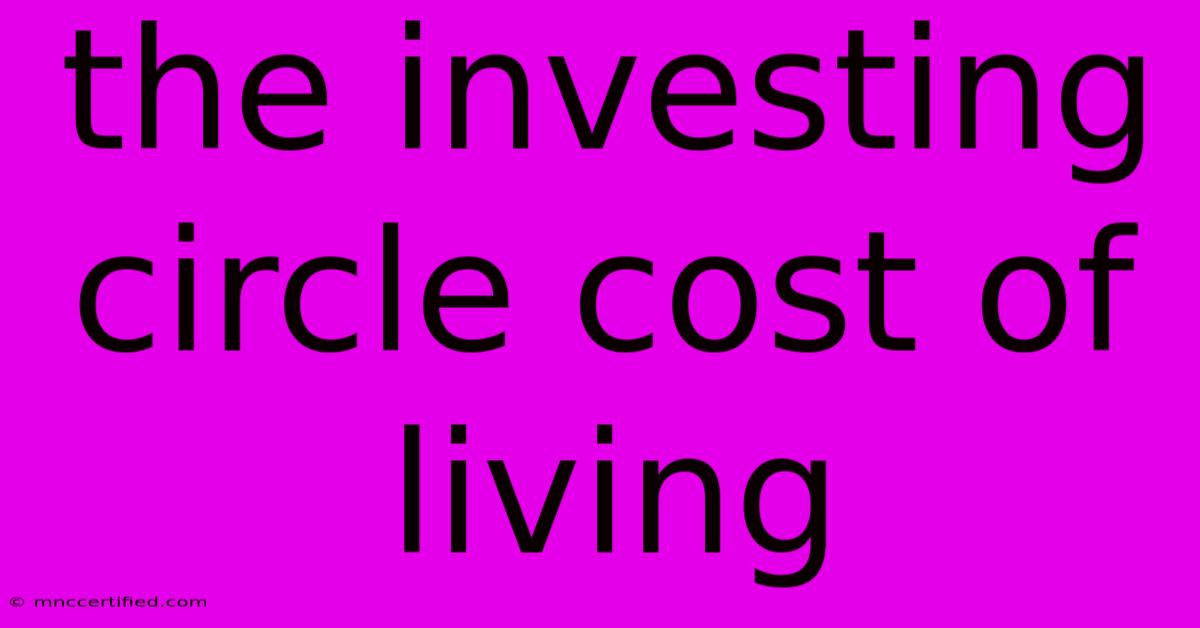 The Investing Circle Cost Of Living