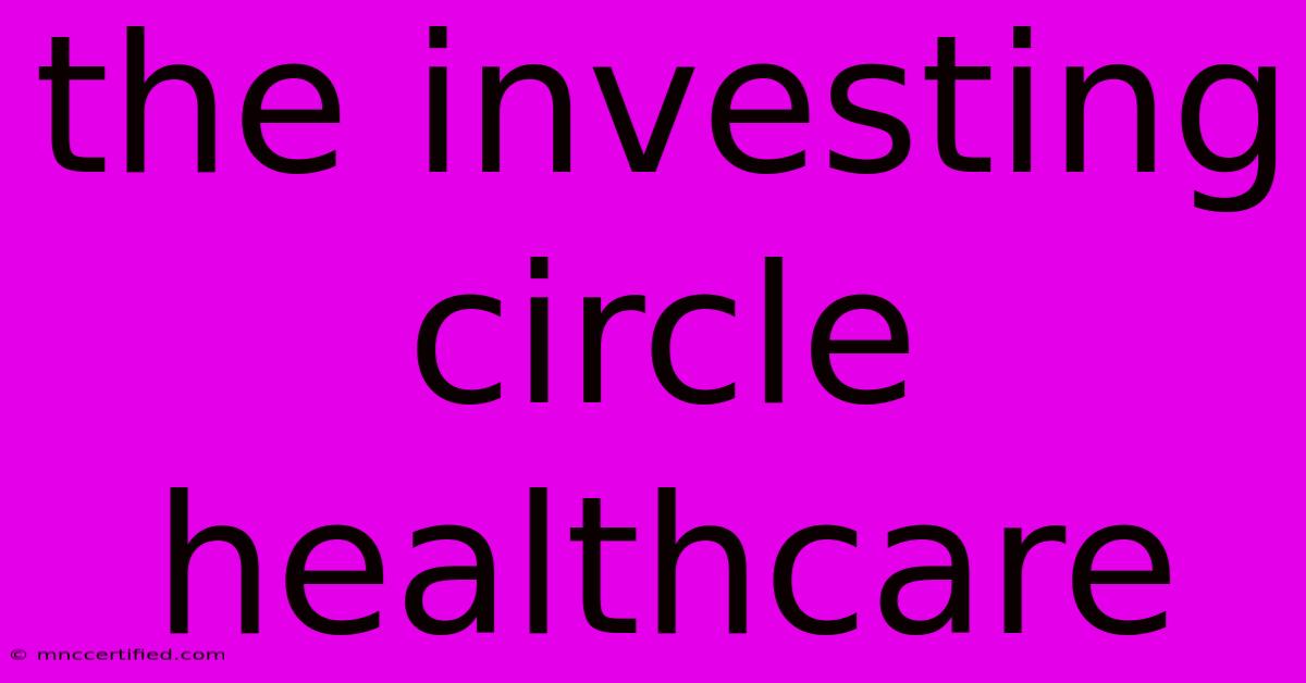 The Investing Circle Healthcare