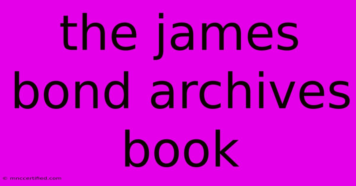 The James Bond Archives Book