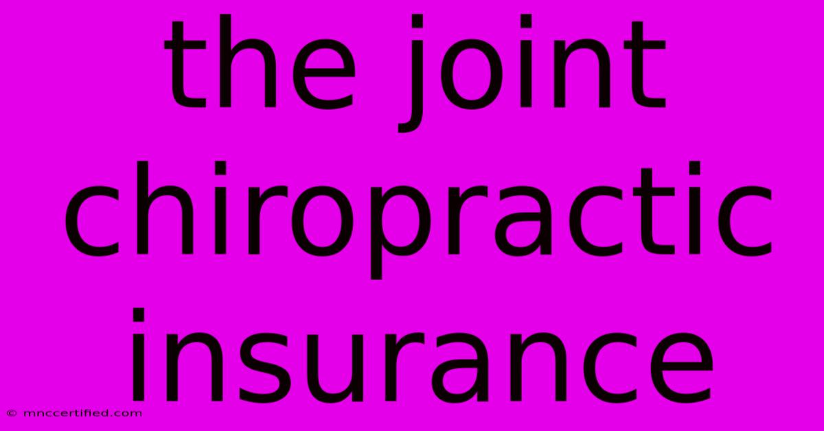 The Joint Chiropractic Insurance