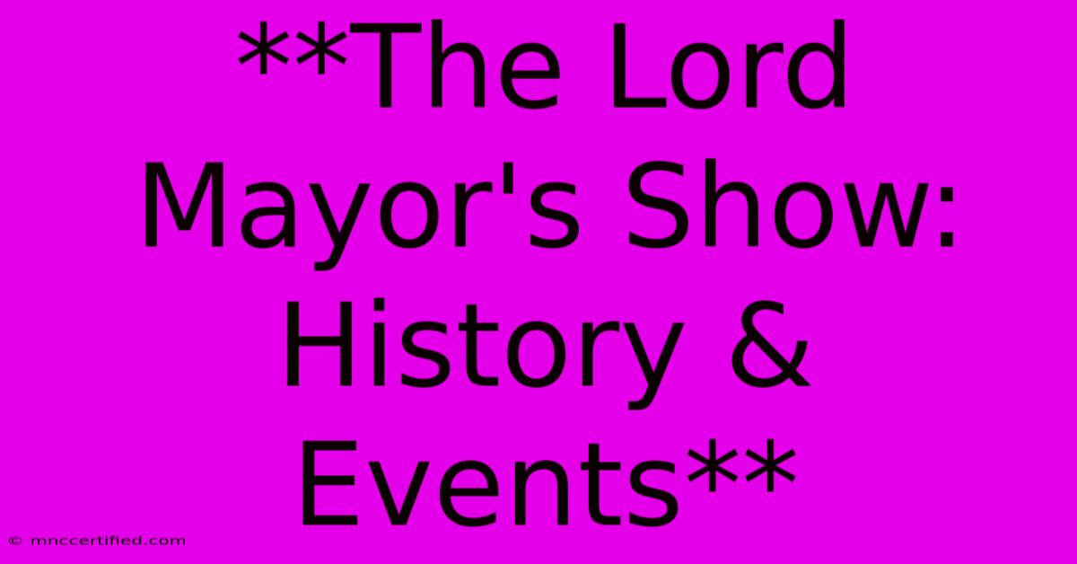 **The Lord Mayor's Show: History & Events**