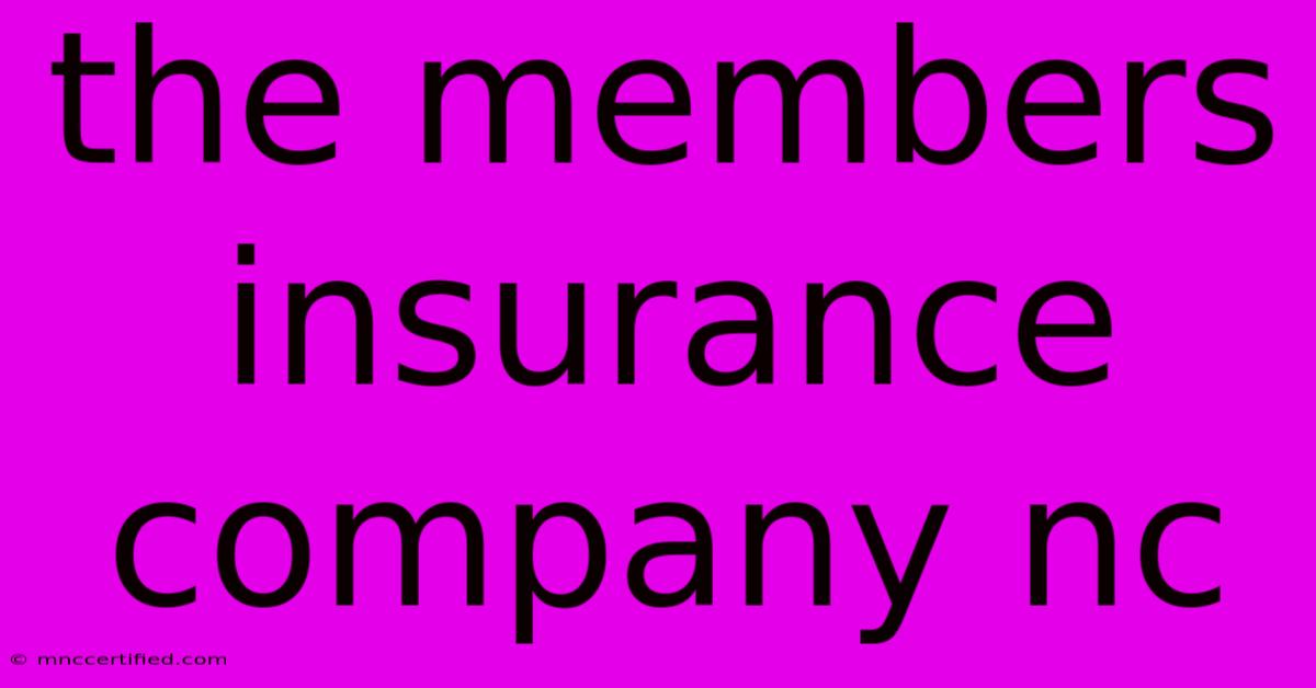 The Members Insurance Company Nc