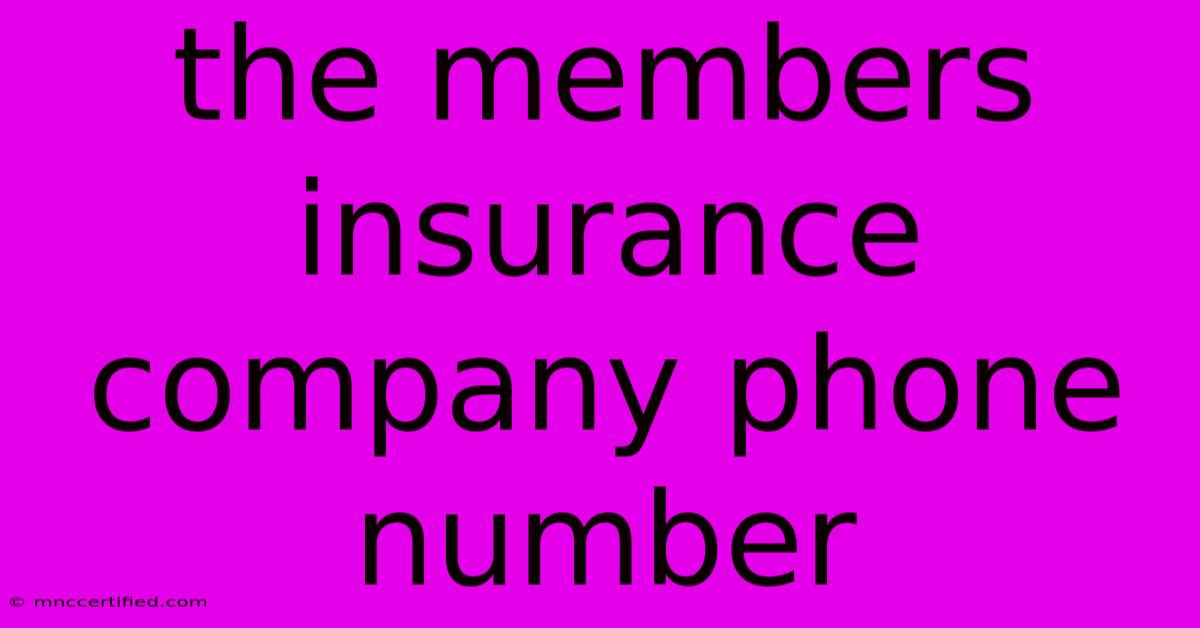 The Members Insurance Company Phone Number