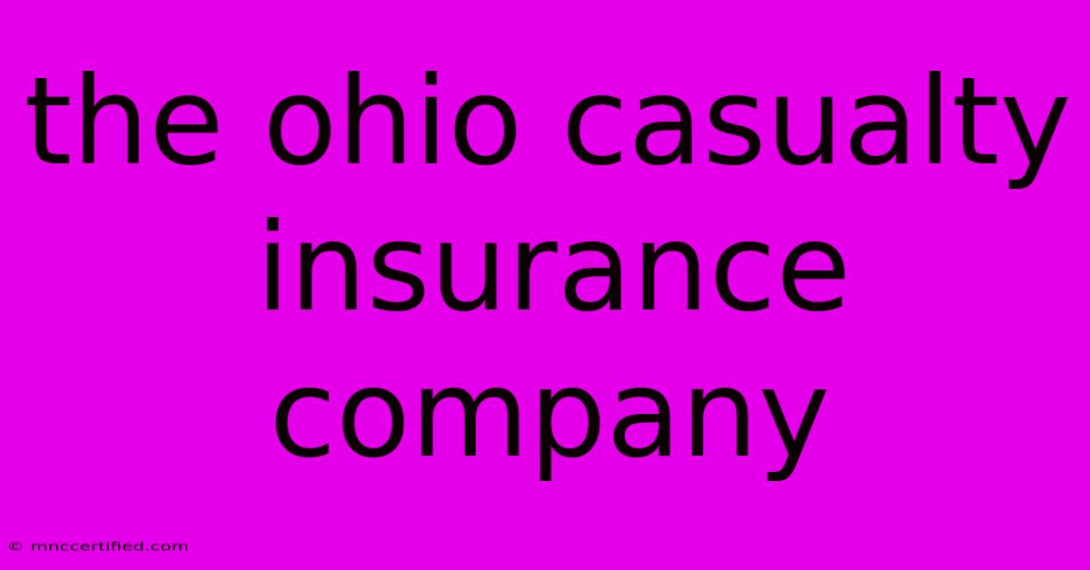 The Ohio Casualty Insurance Company