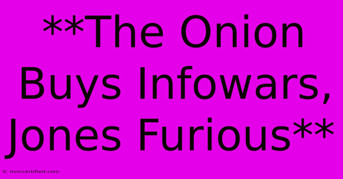 **The Onion Buys Infowars, Jones Furious**