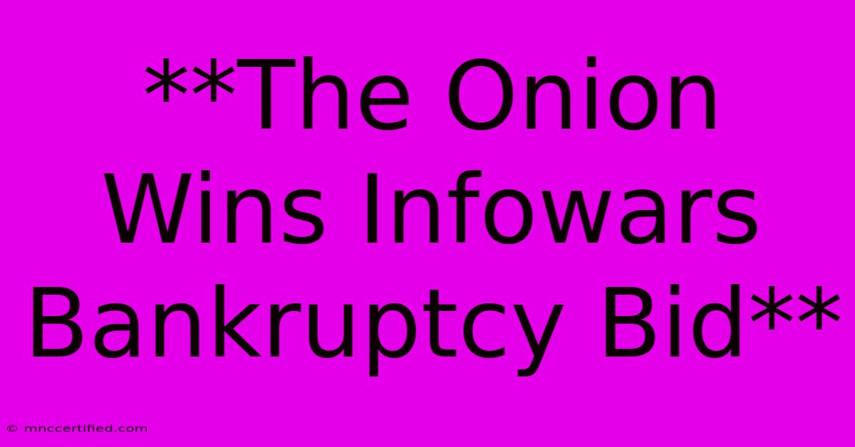 **The Onion Wins Infowars Bankruptcy Bid**