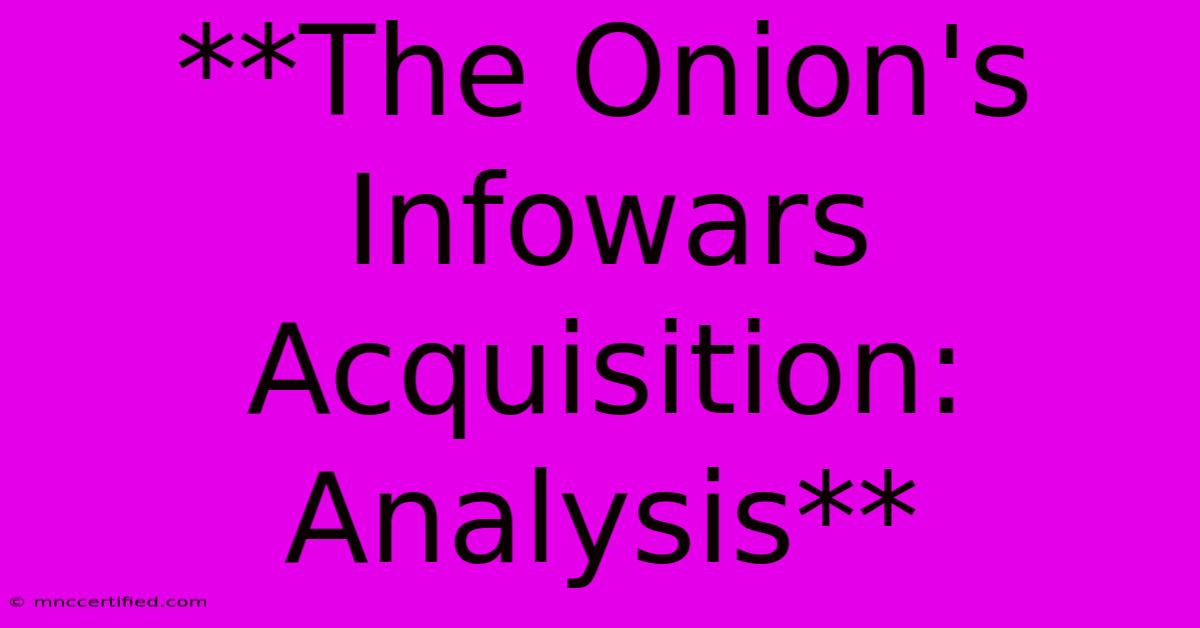 **The Onion's Infowars Acquisition: Analysis**