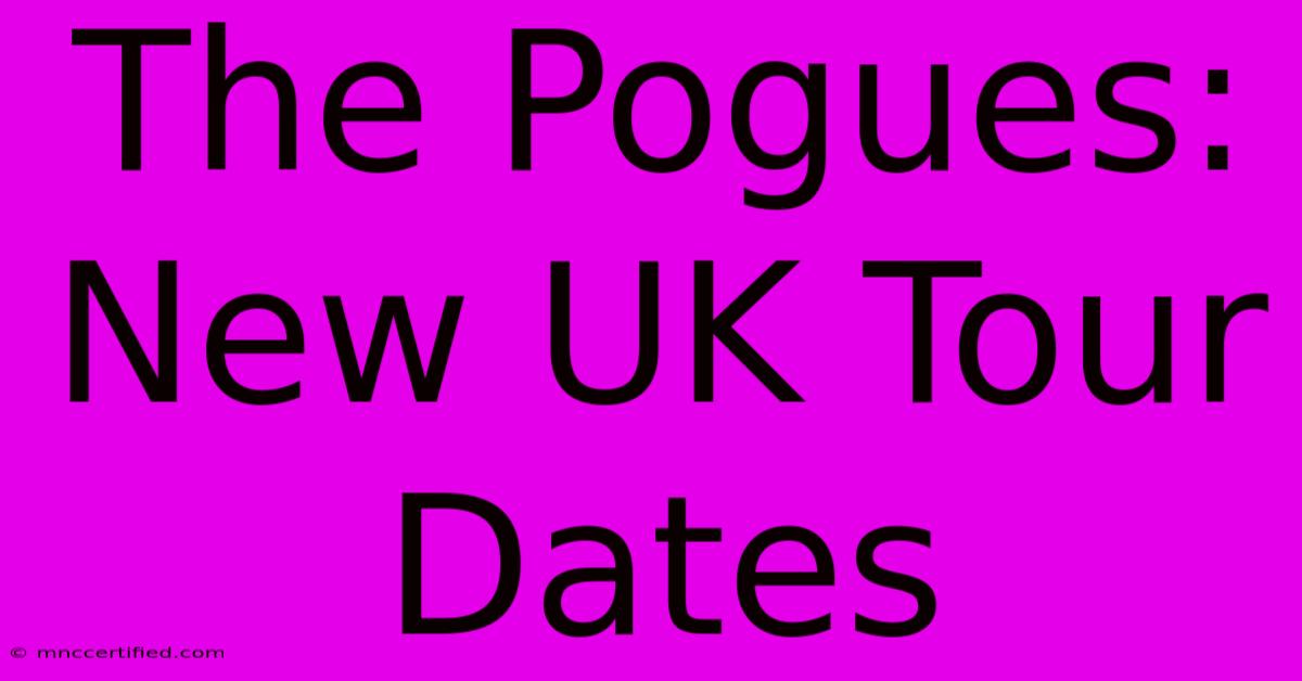 The Pogues: New UK Tour Dates