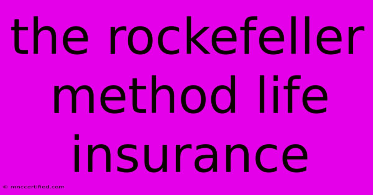 The Rockefeller Method Life Insurance