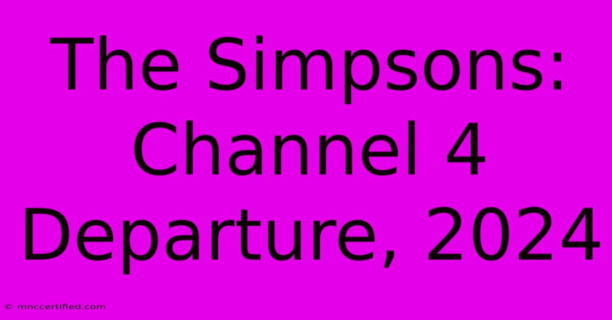 The Simpsons: Channel 4 Departure, 2024