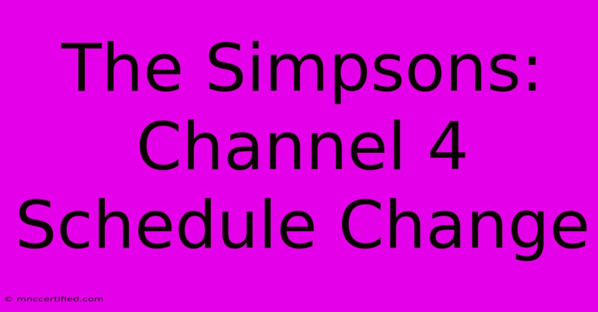 The Simpsons: Channel 4 Schedule Change