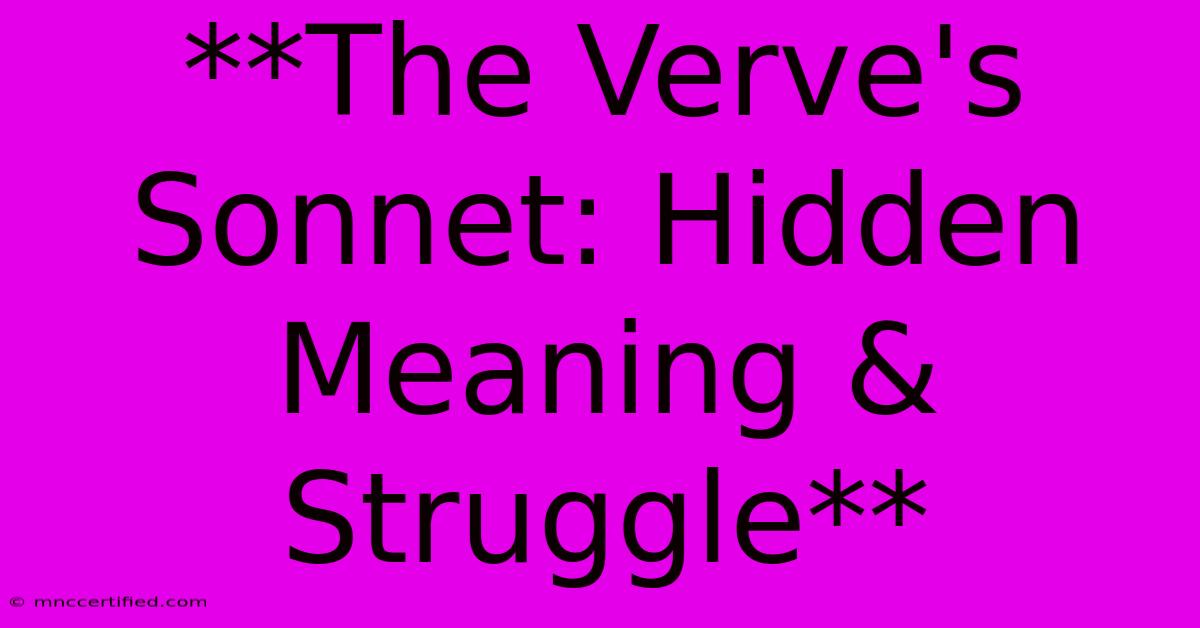 **The Verve's Sonnet: Hidden Meaning & Struggle**