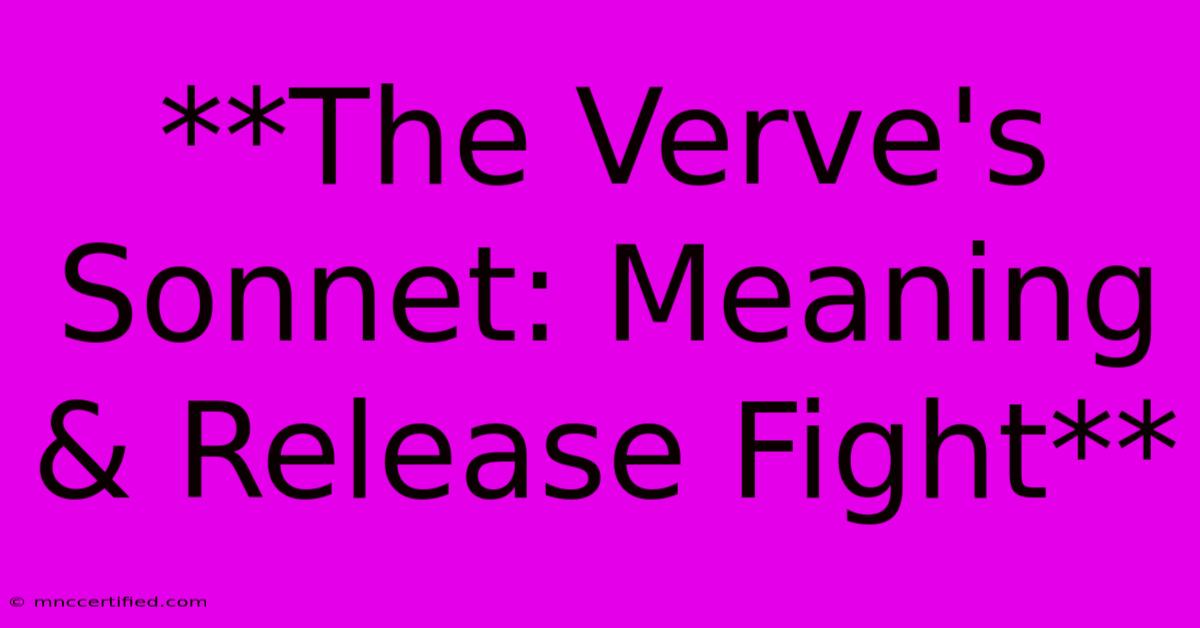 **The Verve's Sonnet: Meaning & Release Fight**