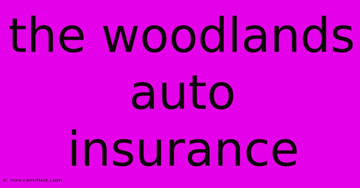 The Woodlands Auto Insurance