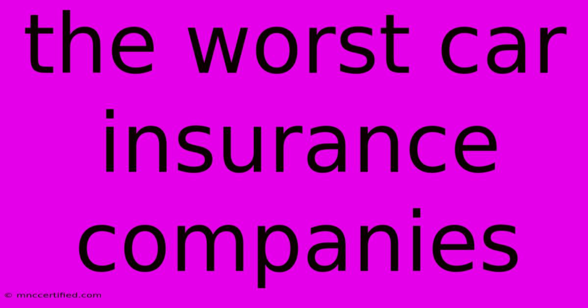 The Worst Car Insurance Companies