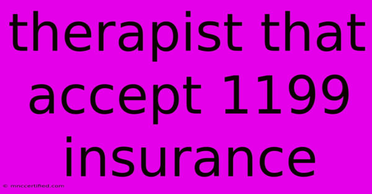 Therapist That Accept 1199 Insurance