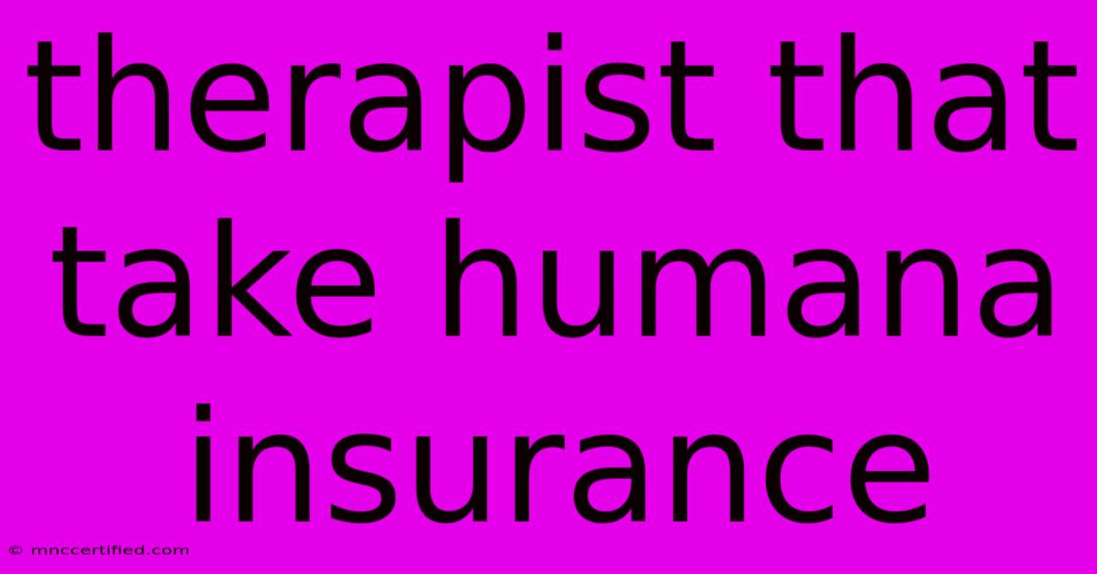 Therapist That Take Humana Insurance