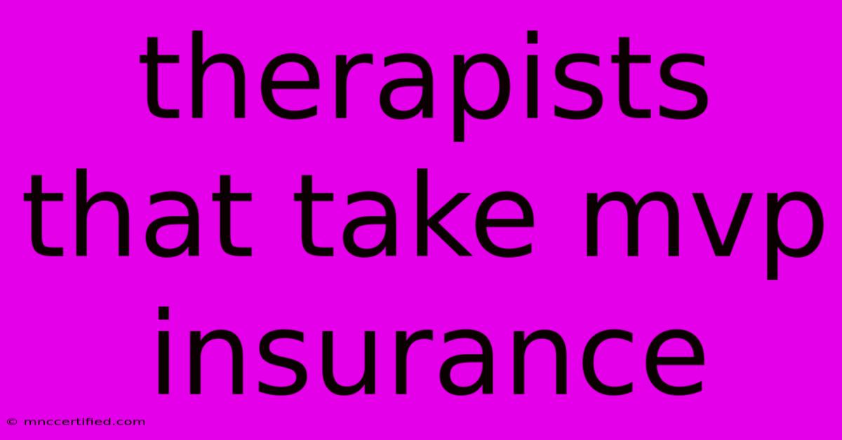 Therapists That Take Mvp Insurance