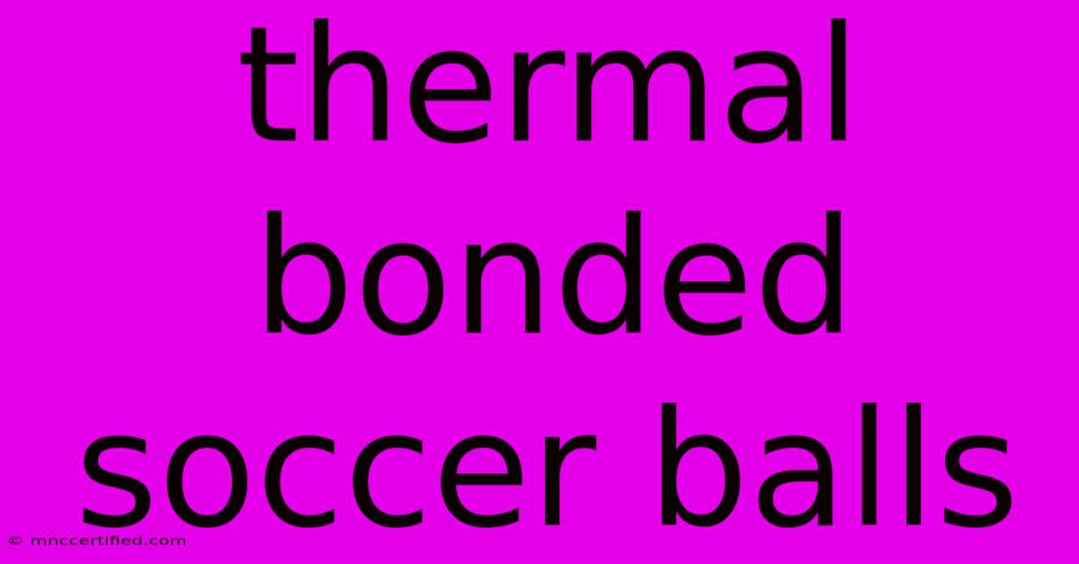 Thermal Bonded Soccer Balls