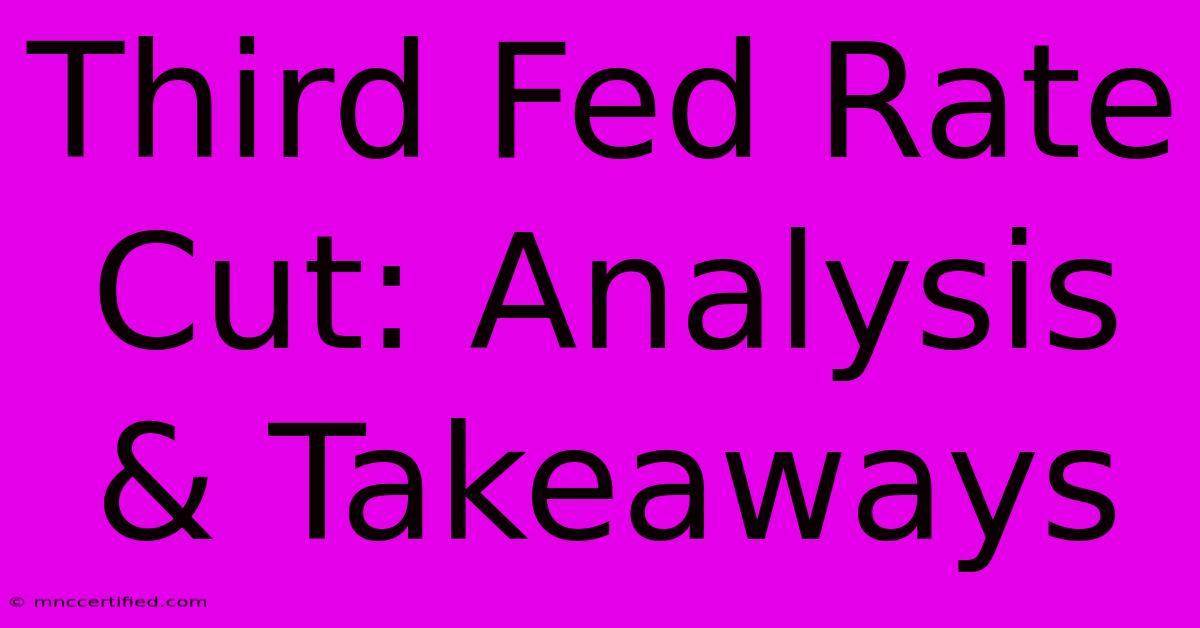 Third Fed Rate Cut: Analysis & Takeaways