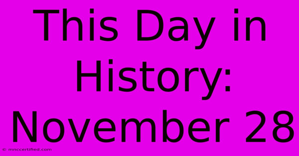 This Day In History: November 28