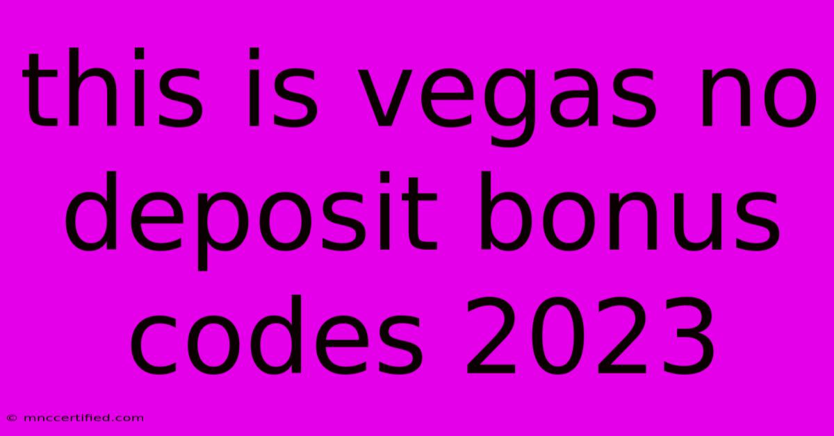 This Is Vegas No Deposit Bonus Codes 2023