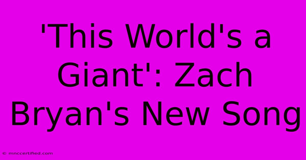 'This World's A Giant': Zach Bryan's New Song 