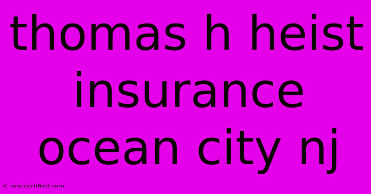 Thomas H Heist Insurance Ocean City Nj