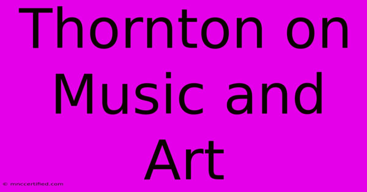 Thornton On Music And Art