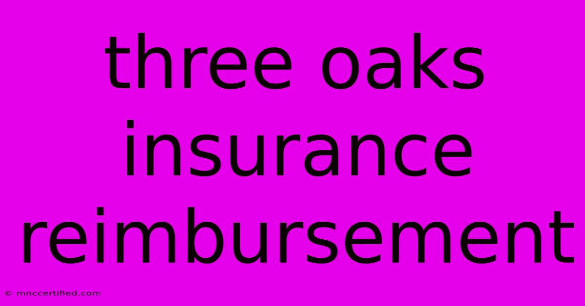 Three Oaks Insurance Reimbursement