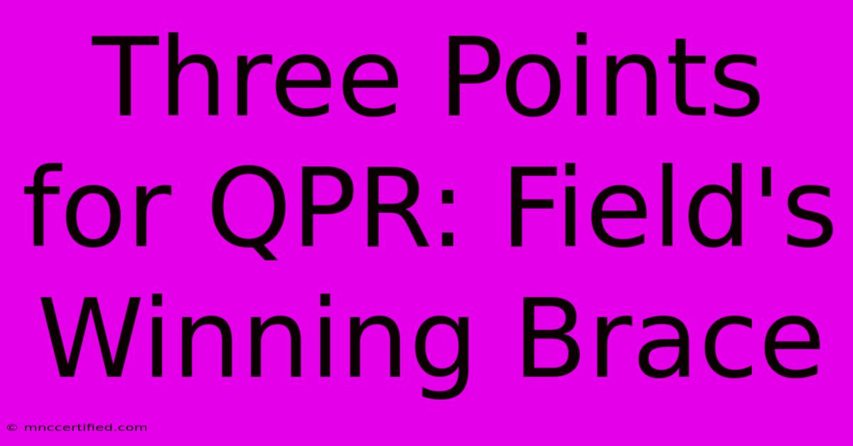 Three Points For QPR: Field's Winning Brace