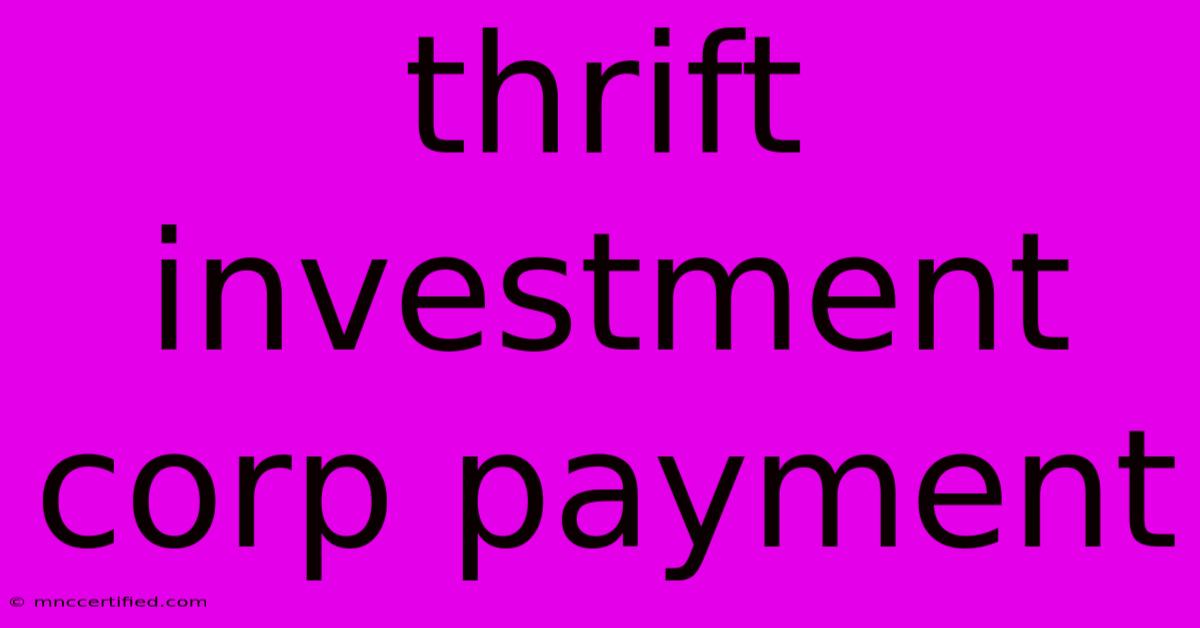 Thrift Investment Corp Payment