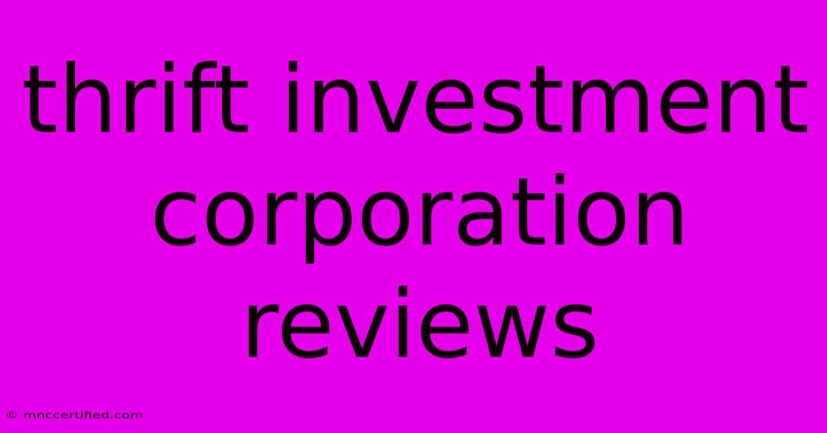 Thrift Investment Corporation Reviews