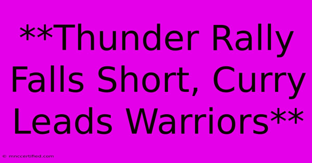 **Thunder Rally Falls Short, Curry Leads Warriors**