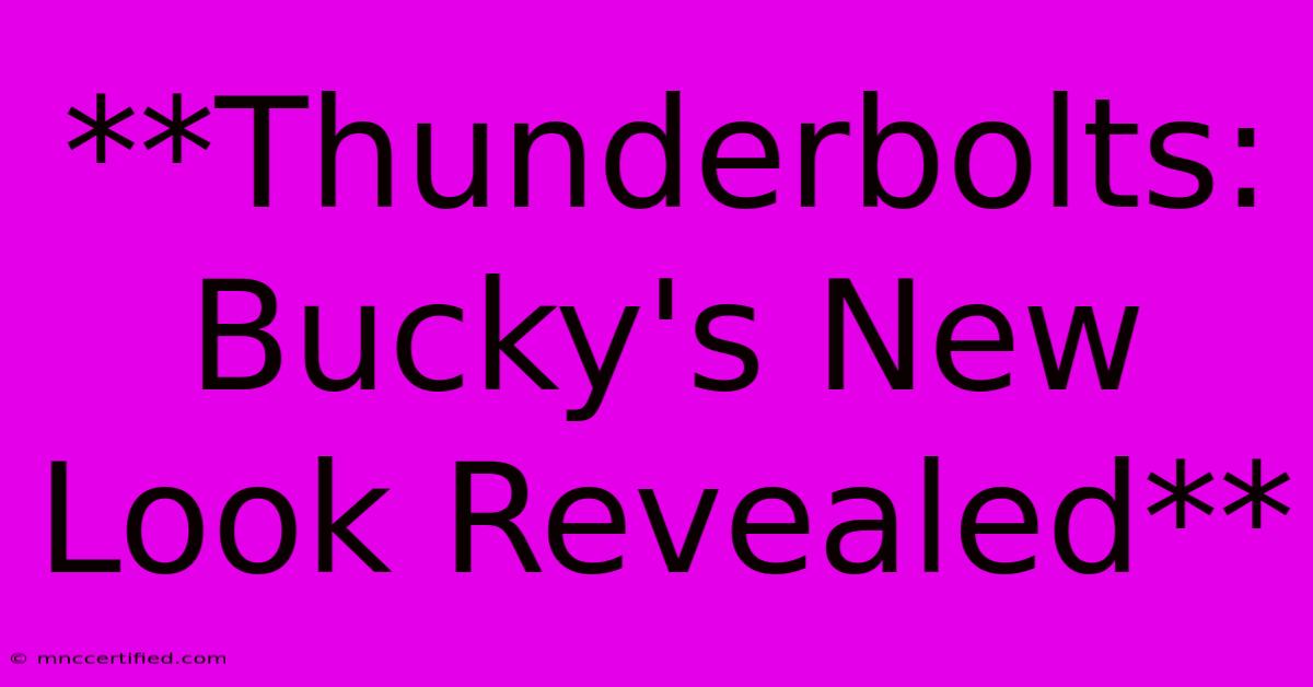 **Thunderbolts: Bucky's New Look Revealed**