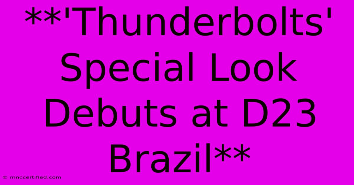 **'Thunderbolts' Special Look Debuts At D23 Brazil**