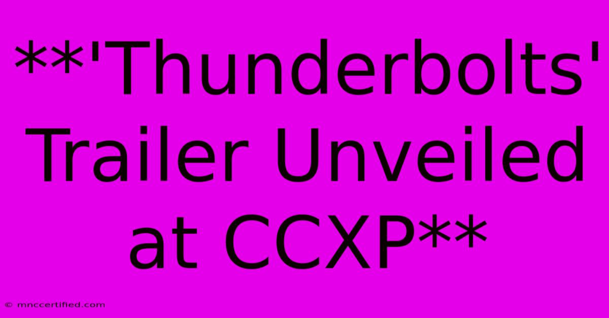 **'Thunderbolts' Trailer Unveiled At CCXP**