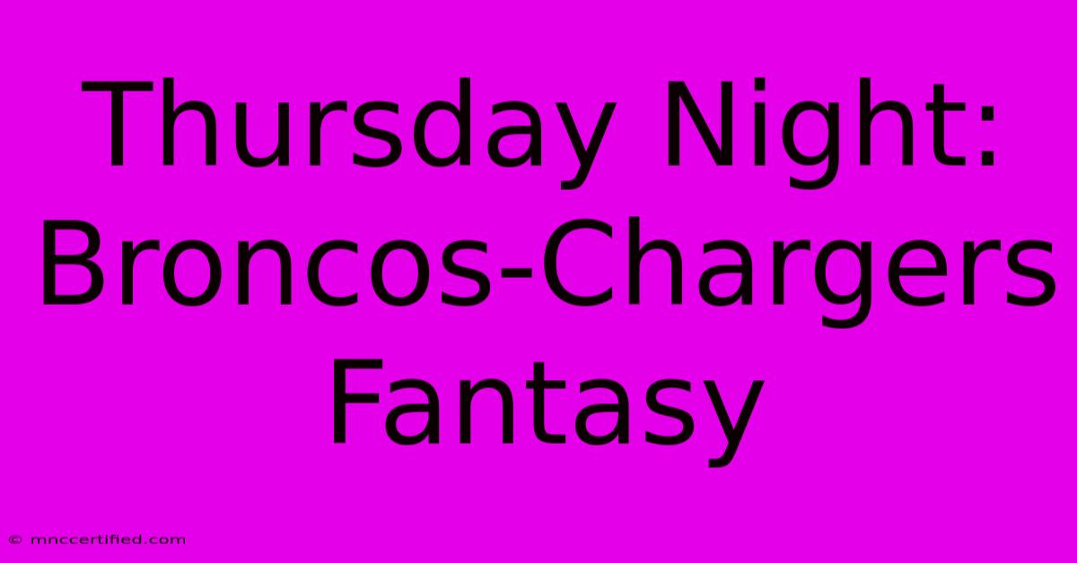 Thursday Night: Broncos-Chargers Fantasy