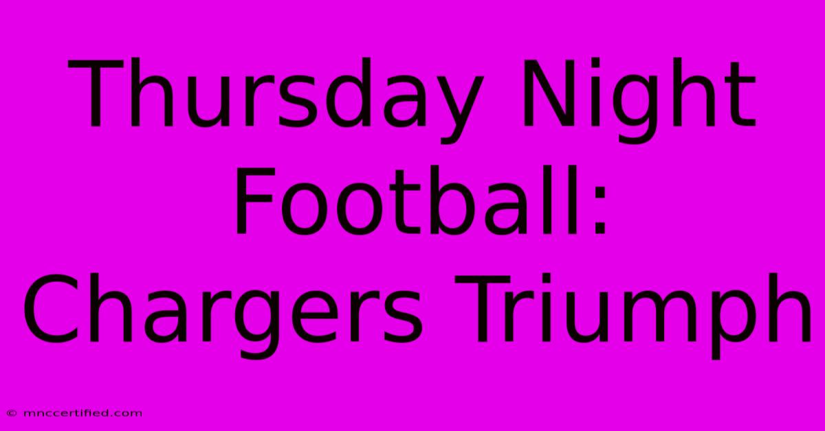 Thursday Night Football: Chargers Triumph