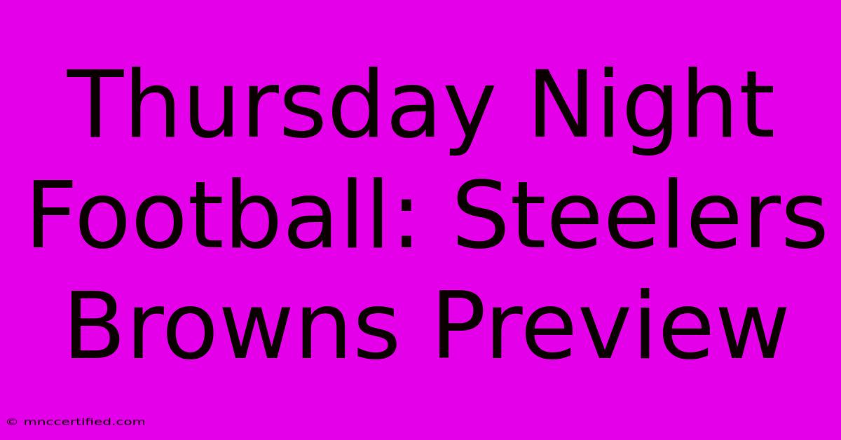 Thursday Night Football: Steelers Browns Preview