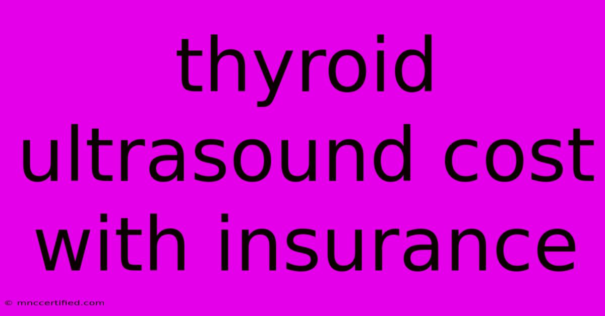 Thyroid Ultrasound Cost With Insurance