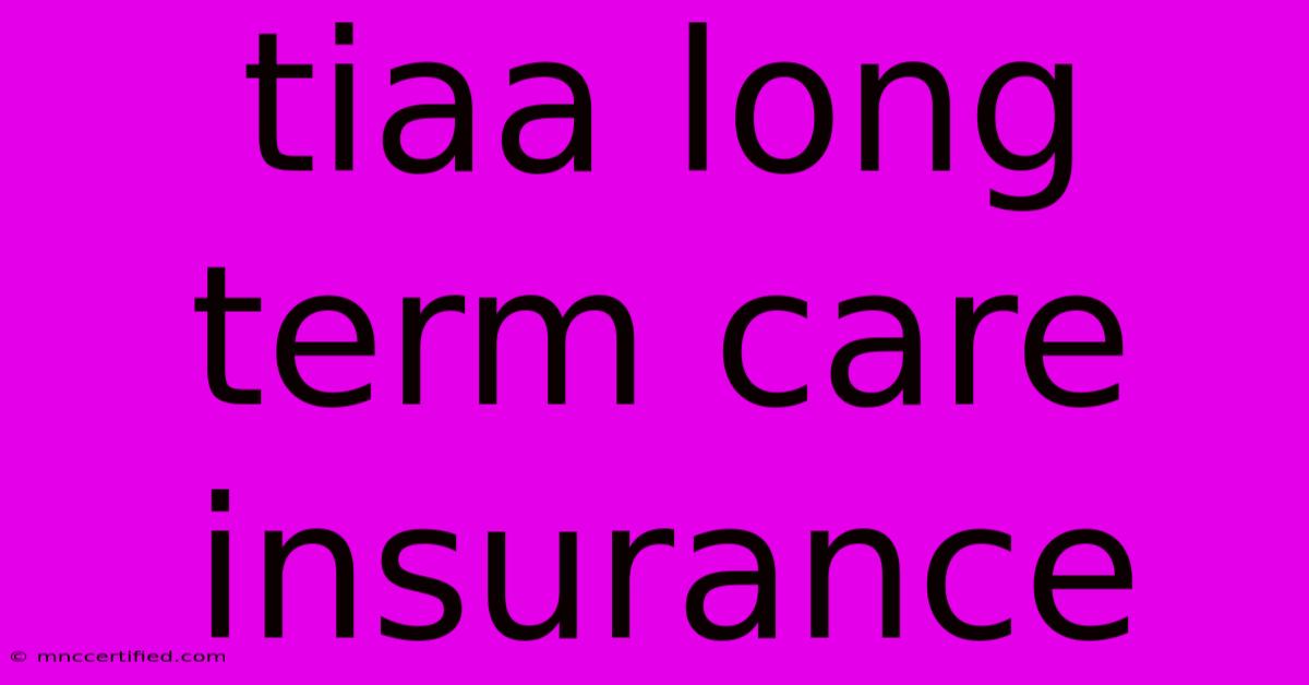 Tiaa Long Term Care Insurance