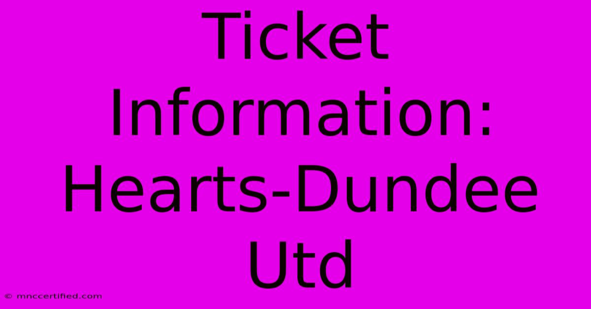 Ticket Information: Hearts-Dundee Utd